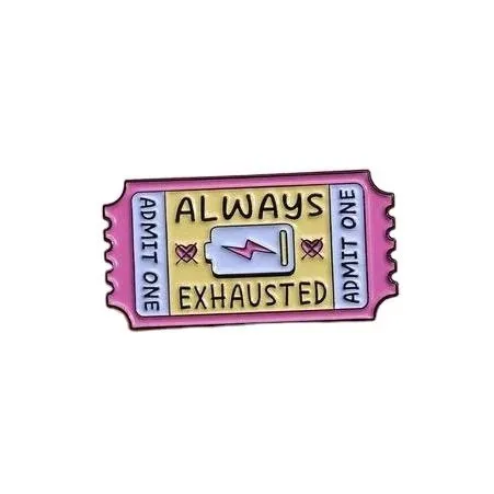 Always Exhausted Brooch Enamel Pin