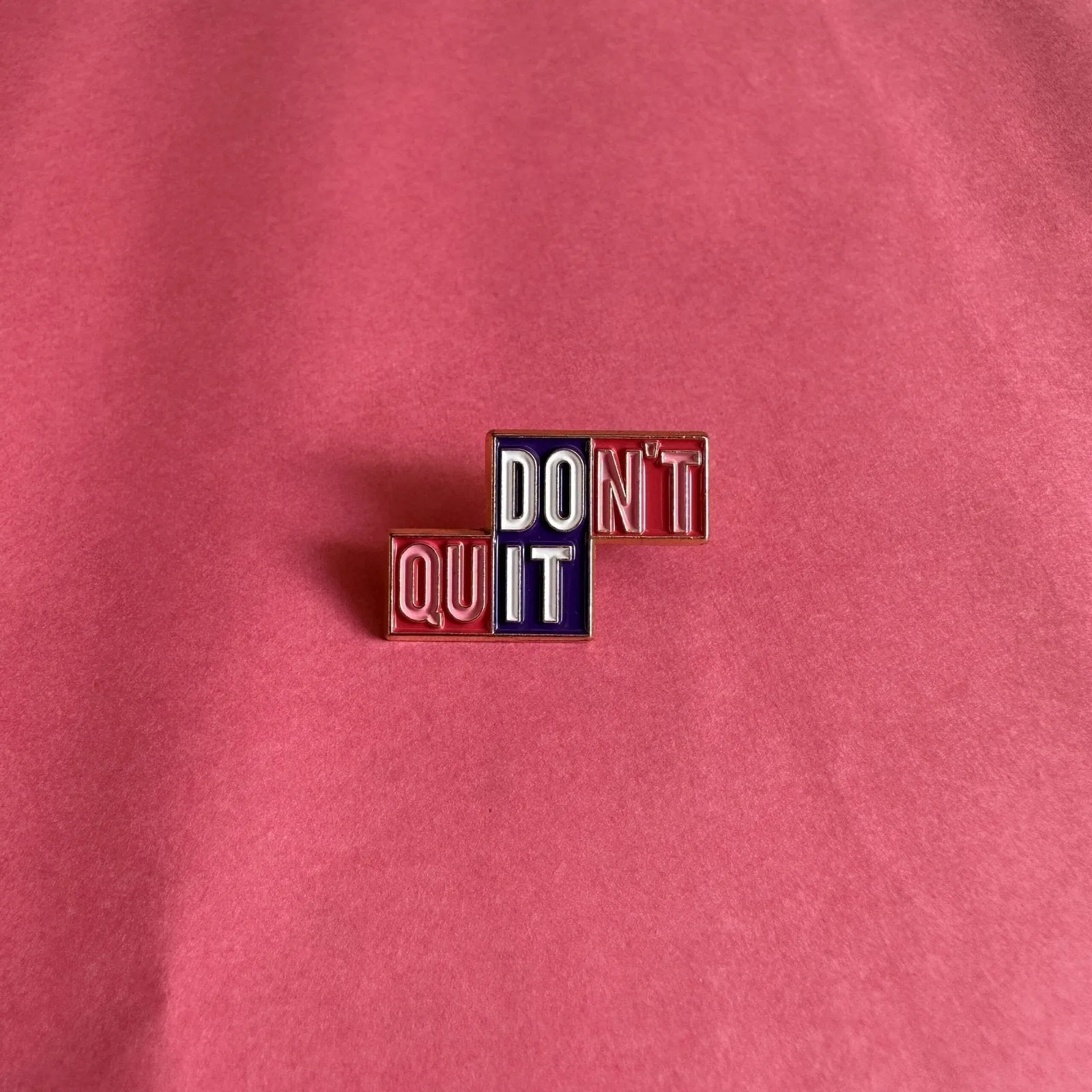 Don’t Quit Brooch Enamel Pin