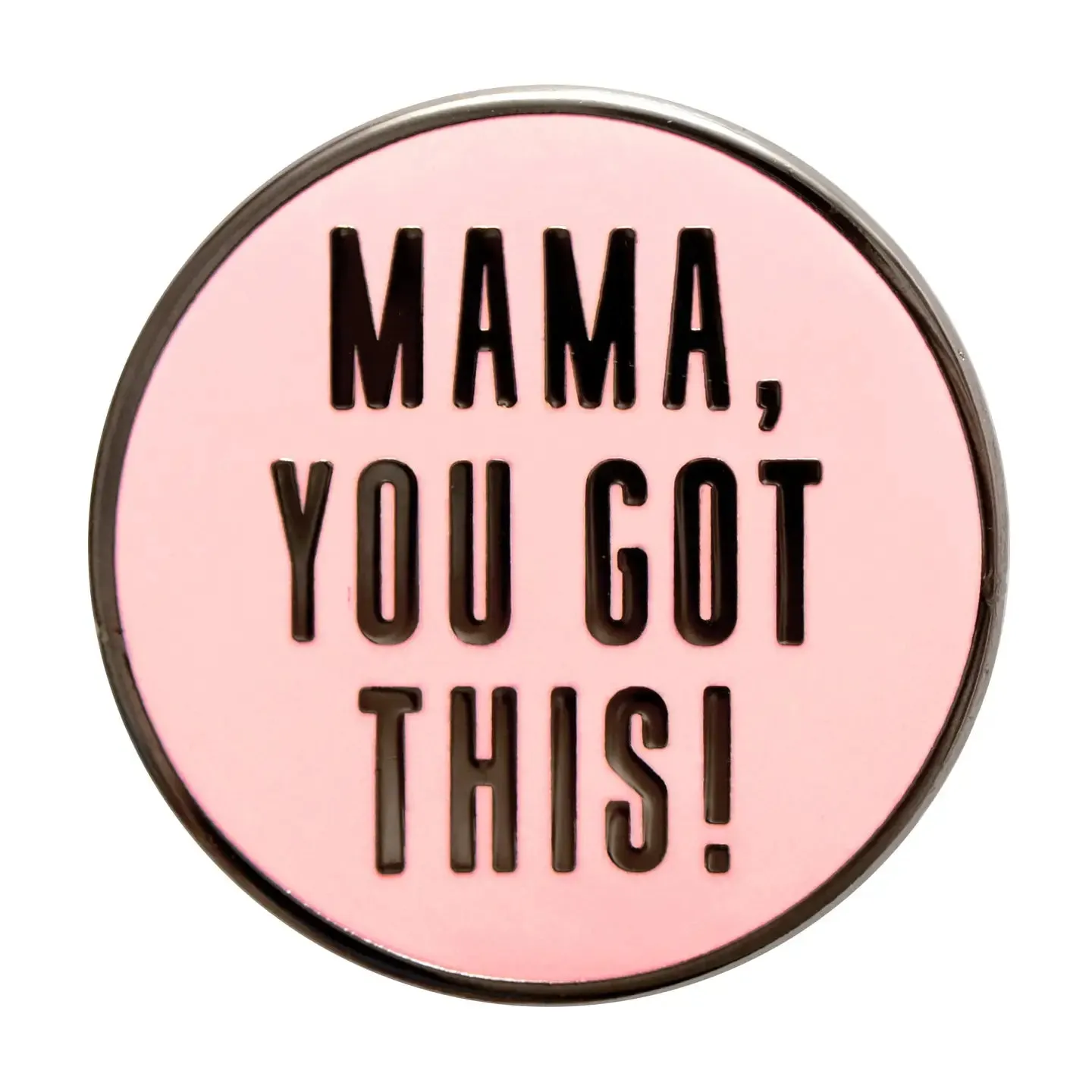 Enamel Pin - Mama You Got This