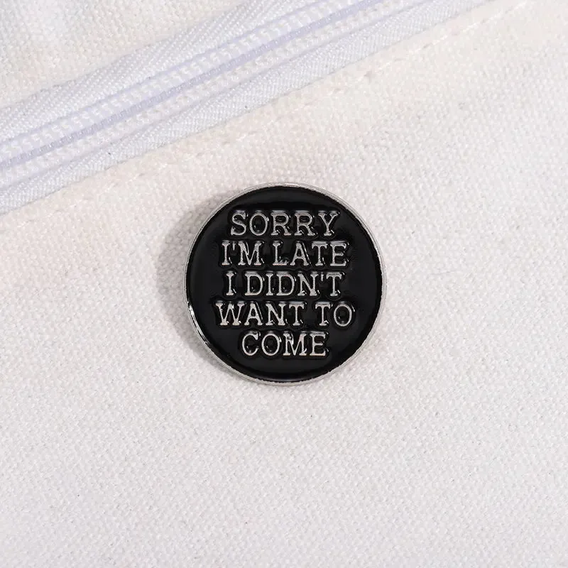 I Didn't Want To Come Brooch Enamel Pin