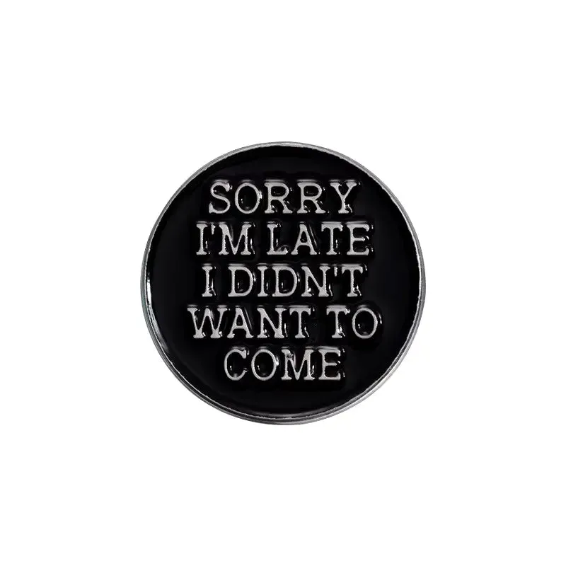 I Didn't Want To Come Brooch Enamel Pin