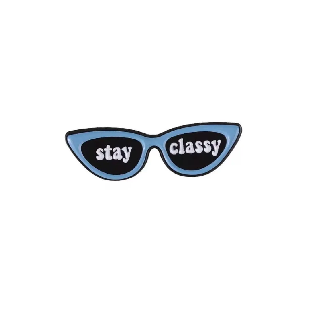 Stay Classy Brooch Enamel Pin