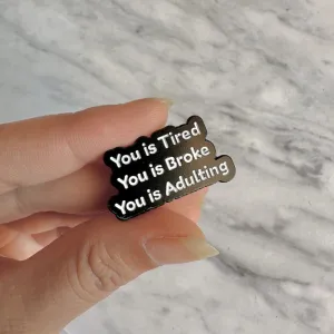 Tired Broke & Adulting Enamel Pin